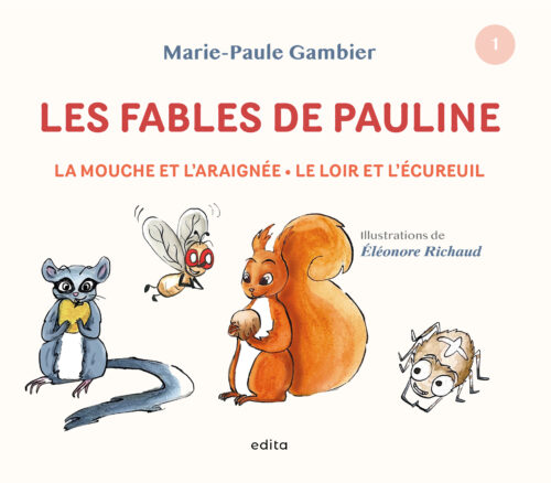 Les fables de Pauline - La mouche et l'araignée . Le loir et l'écureuil - GAMBIER Marie-Paule